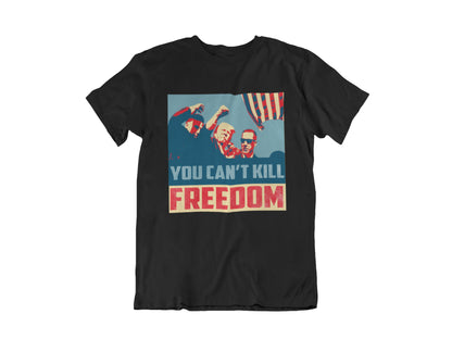 “You Can't Kill Freedom” T-Shirt