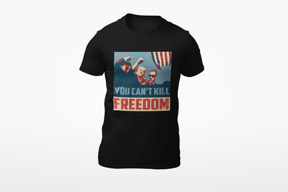 “You Can't Kill Freedom” T-Shirt