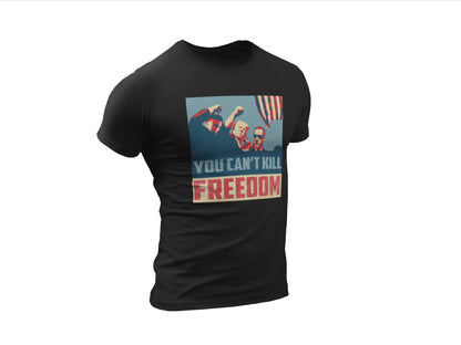 “You Can't Kill Freedom” T-Shirt